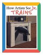 How Artists See Jr: Trains