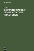 Compendium der Lehre von den Fracturen