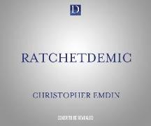 Ratchetdemic: Reimagining Academic Success