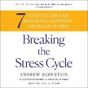 Breaking the Stress Cycle: 7 Steps to Greater Resilience, Happiness, and Peace of Mind