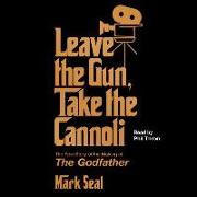Leave the Gun, Take the Cannoli: The Epic Story of the Making of the Godfather