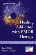 Healing Addiction with EMDR Therapy