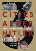 Three Cities After Hitler: Redemptive Reconstruction Across Cold War Borders
