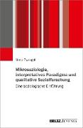 Mikrosoziologie, interpretatives Paradigma und qualitative Sozialforschung