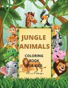 Jungle Animals Coloring Book for Kids: My First Awesome Jungle Animals Coloring and Activity Book for kids Ages 3-8 Amazing and Cute Jungle Animals Co