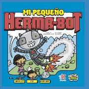 Mi Pequeño Herma-Bot: con Sam & Herma-Bot