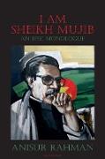 I Am Sheikh Mujib, An Epic Monologue