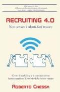 Recruiting 4.0: Non cercare il talento, fatti trovare. Come il marketing e la comunicazione hanno rivoluzionato il mondo delle risorse