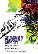 The Manual of Psychedelic Support: A Practical Guide to Establishing and Facilitating Care Services at Music Festivals and Other Events