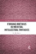 Forging Boethius in Medieval Intellectual Fantasies