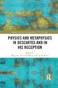 Physics and Metaphysics in Descartes and in his Reception