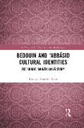 Bedouin and ‘Abbāsid Cultural Identities