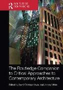 The Routledge Companion to Critical Approaches to Contemporary Architecture