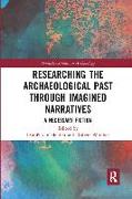 Researching the Archaeological Past through Imagined Narratives