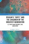 Reagan’s “Boys” and the Children of the Greatest Generation