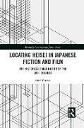 Locating Heisei in Japanese Fiction and Film