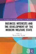 Business Interests and the Development of the Modern Welfare State