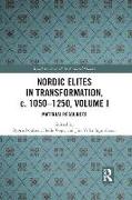 Nordic Elites in Transformation, c. 1050-1250, Volume I