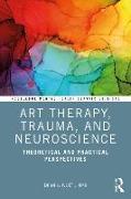 Art Therapy, Trauma, and Neuroscience