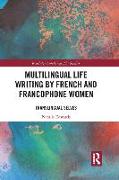 Multilingual Life Writing by French and Francophone Women