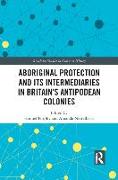 Aboriginal Protection and Its Intermediaries in Britain’s Antipodean Colonies