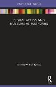 Digital Access and Museums as Platforms