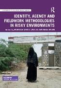 Identity, Agency and Fieldwork Methodologies in Risky Environments