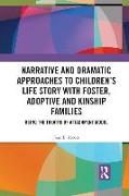 Narrative and Dramatic Approaches to Children’s Life Story with Foster, Adoptive and Kinship Families