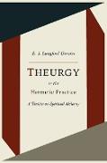 Theurgy, or the Hermetic Practice, A Treatise on Spiritual Alchemy