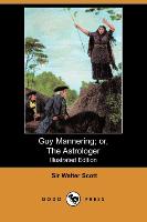 Guy Mannering, Or, the Astrologer (Illustrated Edition) (Dodo Press)