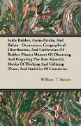 India Rubber, Gutta-Percha, and Balata - Occurrence, Geographical Distribution, and Cultivation of Rubber Plants, Manner of Obtaining and Preparing th