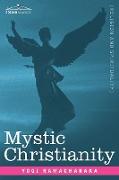 Mystic Christianity Or, the Inner Teachings of the Master