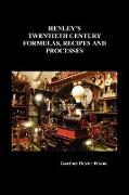 Henley's Twentieth Century Formulas, Recipes and Processes