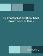 The Politics of Neighborhood Governance in China