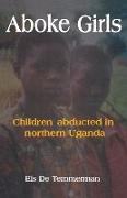 Aboke Girls. Children Abducted in Northern Uganda