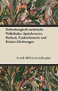 Siebenburgisch-Sachsische Volkslieder, Sprichworter, Rathsel, Zauberformeln Und Kinder-Dichtungen