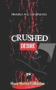 Crushed Desire: Short Stories Collection