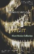 Life as We Live It: Short Stories Collection