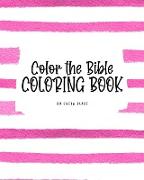 Color the Bible Coloring Book for Children (8x10 Coloring Book / Activity Book)