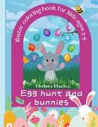 Egg Hunt and Bunnies Easter Coloring Book for kids Ages 3-5: Amazing Designs for Children Boys and Girls Toddlers Animals Easy to Color Simple Drawing