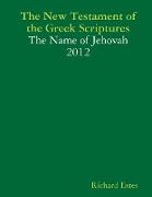 The New Testament of the Greek Scriptures - The Name of Jehovah - 2012