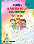 Animal Alphabet Color and Tracing for Kids: My First Big Book of Easy Educational/ Coloring Pages With Animal Letters A to Z, For Kindergarten and Pre