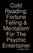 Cold Reading, Fortune Telling & Mentalism For The Psychic Entertainer