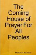 The Coming House of Prayer For All Peoples