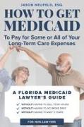 How to get Medicaid to pay for some or ALL of your long-term care expenses: without having to wait 5 years, without having to sell your house, and wit