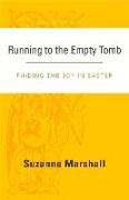 Running to the Empty Tomb: Finding the Joy in Easter Volume 1