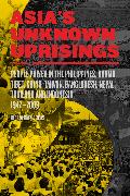 Asia's Unknown Uprisings Volume 2: People Power in the Philippines, Burma, Tibet, China, Taiwan, Bangladesh, Nepal, Thailand, and Indonesia, 1947-2009