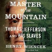 Master of the Mountain: Thomas Jefferson and His Slaves