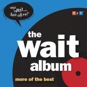 The Wait Album: More of the Best