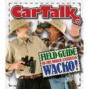 Car Talk Field Guide to the North American Wacko Lib/E
